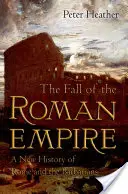 A Római Birodalom bukása: Róma és a barbárok új története - The Fall of the Roman Empire: A New History of Rome and the Barbarians