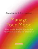 Manage Your Mood: Hogyan használjuk a viselkedésaktiválási technikákat a depresszió leküzdésére? - Manage Your Mood: How to Use Behavioural Activation Techniques to Overcome Depression