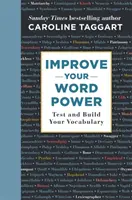 Improve Your Word Power: Tesztelje és bővítse szókincsét - Improve Your Word Power: Test and Build Your Vocabulary