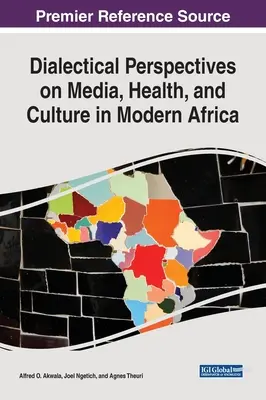 A média, az egészség és a kultúra dialektikus perspektívái a modern Afrikában - Dialectical Perspectives on Media, Health, and Culture in Modern Africa