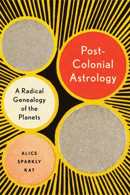 Posztkoloniális asztrológia: A bolygók olvasása a tőkén, a hatalmon és a munkán keresztül - Postcolonial Astrology: Reading the Planets Through Capital, Power, and Labor