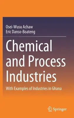 Vegyipar és feldolgozóipar: A ghánai iparágak példáival - Chemical and Process Industries: With Examples of Industries in Ghana