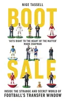 Boot Sale: A labdarúgó átigazolási időszak furcsa és titkos világában - Boot Sale: Inside the Strange and Secret World of Football's Transfer Window