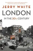 London a huszadik században - A város és az emberek - London in the Twentieth Century - A City and Its People