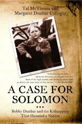 Salamon ügye: Bobby Dunbar és az emberrablás, amely kísértett egy nemzetet - Case for Solomon: Bobby Dunbar and the Kidnapping That Haunted a Nation