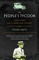 A nép mágnása: Henry Ford és az amerikai század - The People's Tycoon: Henry Ford and the American Century