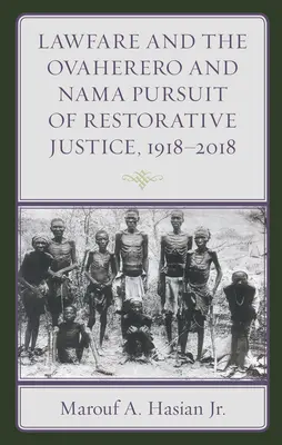 Lawfare és az Ovaherero és Nama Pusuit... 1918-2018 - Lawfare and the Ovaherero and Nama Pusuit... 1918-2018