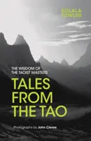 Mesék a Taóból: A taoista mesterek bölcsességei - Tales from the Tao: The Wisdom of the Taoist Masters