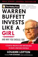 Warren Buffett úgy fektet be, mint egy lány: És miért kellene neked is - Warren Buffett Invests Like a Girl: And Why You Should, Too