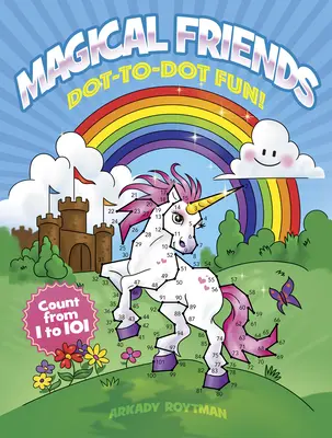 Varázslatos barátok Pöttyös móka!: Számolj 1-től 101-ig - Magical Friends Dot-To-Dot Fun!: Count from 1 to 101