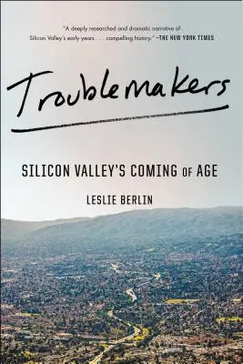 Troublemakers: A Szilícium-völgy felnőtté válása - Troublemakers: Silicon Valley's Coming of Age