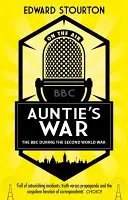 A nénikém háborúja - A BBC a második világháború alatt - Auntie's War - The BBC during the Second World War