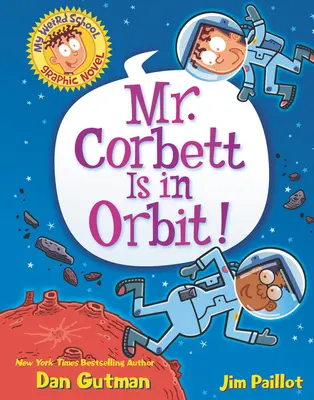 Az én furcsa iskolám grafikus regénye: Mr. Corbett a Föld körül kering! - My Weird School Graphic Novel: Mr. Corbett Is in Orbit!