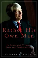 Inkább a saját embere - Zsarnokokkal, ribancokkal és bajkeverőkkel a bíróságon - Rather His Own Man - In Court with Tyrants, Tarts and Troublemakers