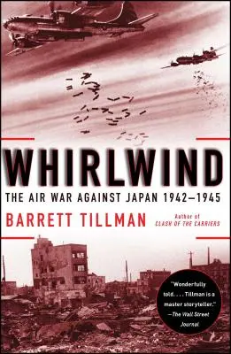 Whirlwind: A Japán elleni légi háború, 1942-1945 - Whirlwind: The Air War Against Japan, 1942-1945