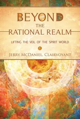 A racionális birodalmon túl: A szellemvilág fátyolának felemelése - Beyond the Rational Realm: Lifting the Veil of the Spirit World