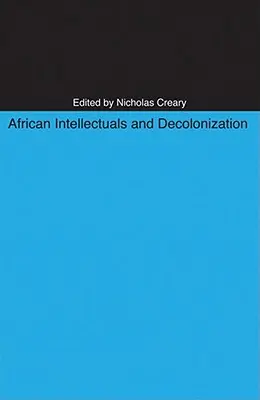 Afrikai értelmiségiek és a dekolonizáció - African Intellectuals and Decolonization