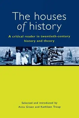 A történelem házai: Kritikai olvasókönyv a huszadik századi történelemben és elméletben - The Houses of History: A Criticial Reader in Twentieth-Century History and Theory