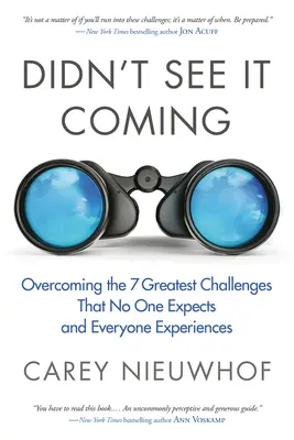 Nem láttam előre: A hét legnagyobb kihívás leküzdése, amelyre senki sem számít, és amelyet mindenki átél - Didn't See It Coming: Overcoming the Seven Greatest Challenges That No One Expects and Everyone Experiences