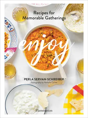 Enjoy: Receptek az emlékezetes összejövetelekhez - Enjoy: Recipes for Memorable Gatherings