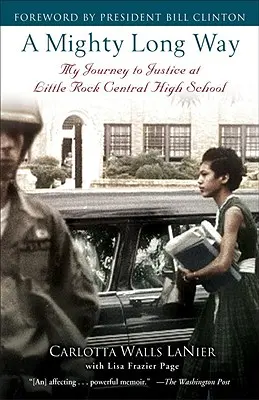 Hatalmas hosszú út: Az igazságszolgáltatáshoz vezető utam a Little Rock-i központi középiskolában - A Mighty Long Way: My Journey to Justice at Little Rock Central High School