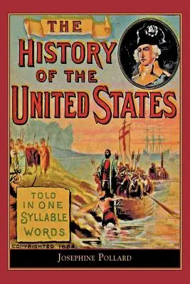 Az Egyesült Államok története egy szótagban elmondva: Told in One Syllable Words - History of the U.S. Told in One Syllable: Told in One Syllable Words