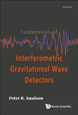 Az interferometrikus gravitációs hullámdetektorok alapjai (második kiadás) - Fundamentals of Interferometric Gravitational Wave Detectors (Second Edition)