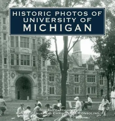 A Michigani Egyetem történelmi fotói - Historic Photos of University of Michigan