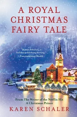 Egy királyi karácsonyi mese: Egy szívből jövő karácsonyi románc a Netflix Egy karácsonyi herceg írójától - A Royal Christmas Fairy Tale: A heartfelt Christmas romance from writer of Netflix's A Christmas Prince