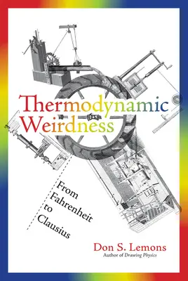 Termodinamikai furcsaságok: Fahrenheittől Clausiusig - Thermodynamic Weirdness: From Fahrenheit to Clausius