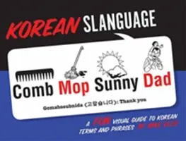 Koreai nyelv: A Fun Visual Guide to Korean Terms and Phrases (Szórakoztató vizuális útmutató koreai kifejezésekhez és kifejezésekhez) - Korean Slanguage: A Fun Visual Guide to Korean Terms and Phrases