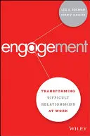 Elkötelezettség: Nehéz munkahelyi kapcsolatok átalakítása - Engagement: Transforming Difficult Relationships at Work