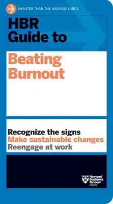 HBR útmutató a kiégés leküzdéséhez - HBR Guide to Beating Burnout