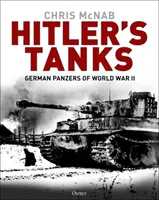 Hitler tankjai: A második világháború német páncélosai - Hitler's Tanks: German Panzers of World War II