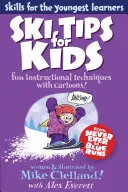 Síti tippek gyerekeknek: Szórakoztató oktató technikák rajzfilmekkel, Első kiadás - Ski Tips for Kids: Fun Instructional Techniques With Cartoons, First Edition