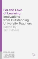 A tanulás szeretetéért: Innovációk kiemelkedő egyetemi tanároktól - For the Love of Learning: Innovations from Outstanding University Teachers