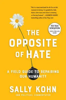 A gyűlölet ellentéte: Útmutató emberségünk helyreállításához - The Opposite of Hate: A Field Guide to Repairing Our Humanity