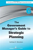 A kormányzati menedzser útmutatója a stratégiai tervezéshez - The Government Manager's Guide to Strategic Planning