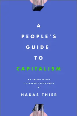 A People's Guide to Capitalism: Bevezetés a marxista közgazdaságtanba - A People's Guide to Capitalism: An Introduction to Marxist Economics