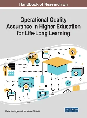 Az egész életen át tartó tanulás operatív minőségbiztosításának kutatási kézikönyve a felsőoktatásban - Handbook of Research on Operational Quality Assurance in Higher Education for Life-Long Learning