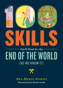 100 készség, amire szükséged lesz a világvégén (ahogy mi ismerjük) - 100 Skills You'll Need for the End of the World (as We Know It)