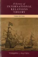 A nemzetközi kapcsolatok elméletének története: Harmadik kiadás - A History of International Relations Theory: Third Edition