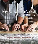 Hétfő reggeli főzőklub: Az ételek, a történetek, a testvériség - Monday Morning Cooking Club: The Food, the Stories, the Sisterhood