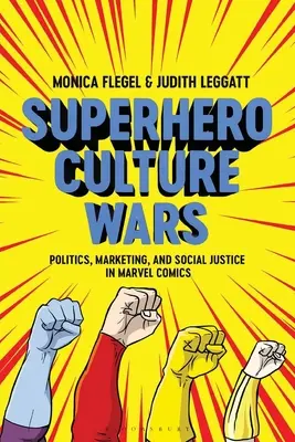 Superhero Culture Wars: Politika, marketing és társadalmi igazságosság a Marvel képregényekben - Superhero Culture Wars: Politics, Marketing, and Social Justice in Marvel Comics