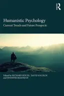 Humanista pszichológia: A humánus humánológia: Jelenlegi tendenciák és jövőbeli kilátások - Humanistic Psychology: Current Trends and Future Prospects