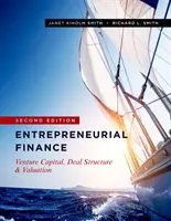 Vállalkozói pénzügyek: Venture Capital, Deal Structure & Valuation (Kockázati tőke, üzletszerkezet és értékelés), második kiadás - Entrepreneurial Finance: Venture Capital, Deal Structure & Valuation, Second Edition