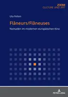 Flneurs/Flneuses: Nomaden Im Modernen Europaeischen Kino