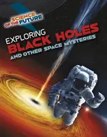 Fekete lyukak és más űrrejtélyek felfedezése - Exploring Black Holes and Other Space Mysteries