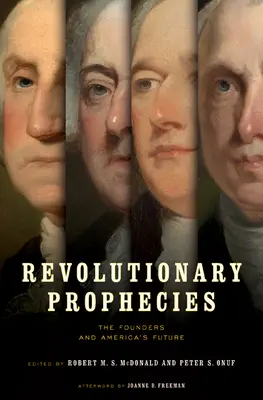 Forradalmi próféciák: Az alapítók és Amerika jövője - Revolutionary Prophecies: The Founders and America's Future