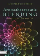 Aromaterápiás keverés: Illóolajok szinergiában - Aromatherapeutic Blending: Essential Oils in Synergy